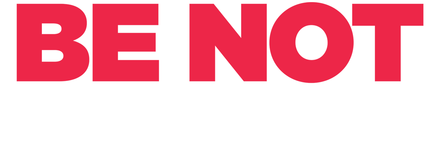 Be Not Afraid!